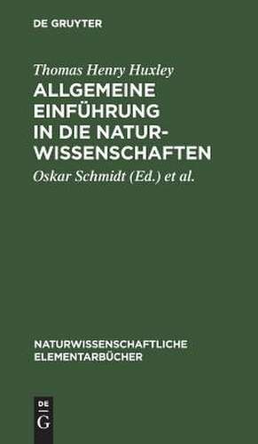 Allgemeine Einführung in die Naturwissenschaften de Thomas Henry Huxley