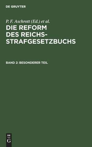 Die Reform des Reichsstrafgesetzbuchs: Kritische Besprechung des Vorentwurfs zu einem Strafgesetzbuch für das Deutsche Reich unter vergleichender Berücksichtigung des österreichischen und schweizerischen Vorentwurfs de P. F. Aschrott