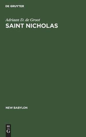 Saint Nicholas: a psychoanalytic study of his history and myth de Adriaan D. Groot