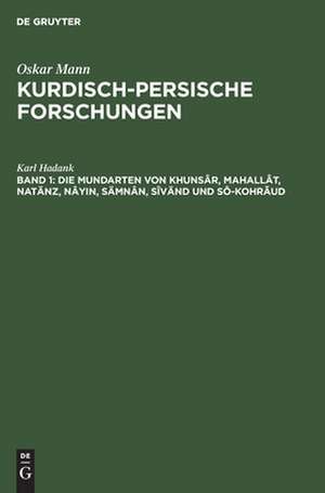 Die Mundarten von Khunsâr, Mahallât, Natänz, Nâyin, Sämnân, Sîvänd und Sô-Kohrãud de Karl Hadank