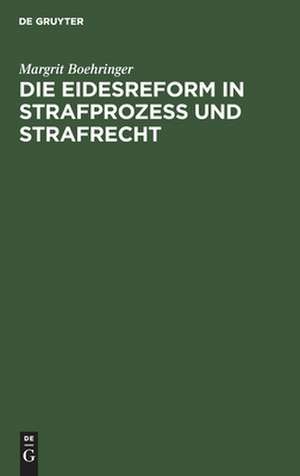 Die Eidesreform in Strafprozess und Strafrecht de Margrit Boehringer