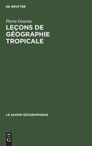 Leçons de géographie tropicale: leçons données au Collège de France de 1947 à 1970 de Pierre Gourou