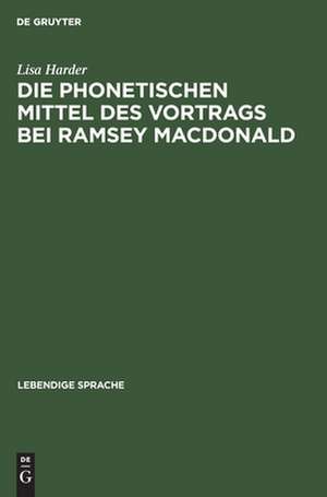 Die phonetischen Mittel des Vortrags bei Ramsey MacDonald de Lisa Harder