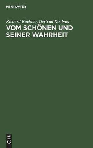 Vom Schönen und seiner Wahrheit: eine Analyse ästhetischer Erlebnisse de Richard Koebner