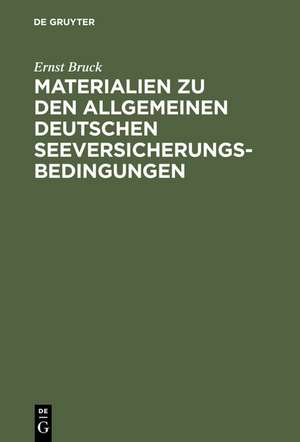 Ernst Bruck: Materialien zu den Allgemeinen Deutschen Seeversicherungs-Bedingungen de Ernst Bruck