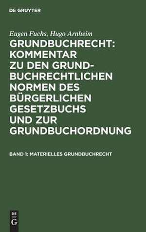 Materielles Grundbuchrecht: Bd. 1 de Eugen Fuchs