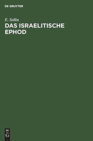 Das israelitische Ephod: eine Studie zur Biblischen Archäologie de Ernst Sellin