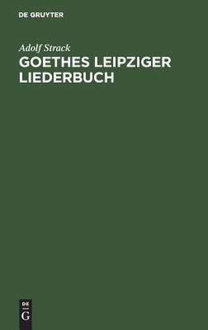 Goethes Leipziger Liederbuch de Adolf Strack