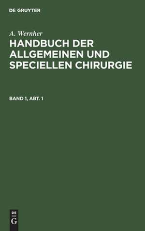 Handbuch der allgemeinen und speciellen Chirurgie: 1,1 de Adolf Wernher