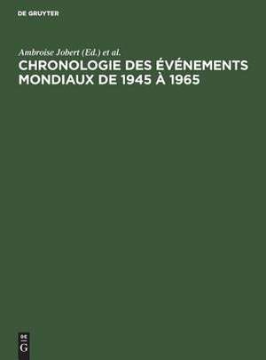 Chronologie des événements mondiaux de 1945 à 1965 de Ambroise Jobert