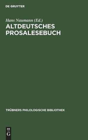 Altdeutsches Prosalesebuch: Texte vom 12. - 14. Jahrhundert de Hans Naumann