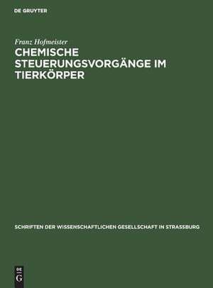 Chemische Steuerungsvorgänge im Tierkörper de Franz Hofmeister