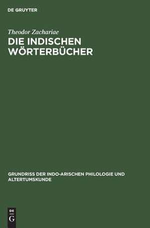 Die indischen Wörterbücher: (Kosa), aus: Grundriss der indo-arischen Philologie und Altertumskunde, Bd. 1, H. 3,B de Theodor Zachariae