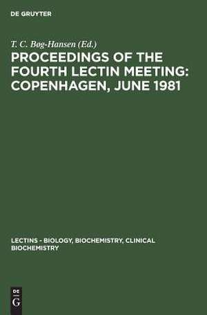 Copenhagen, June 1981: aus: Lectins : biology, biochemistry, clinical biochemistry, 2 de Thorkild Christian Bøg-Hansen