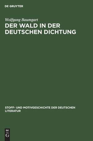 Der Wald in der deutschen Dichtung de Wolfgang Baumgart