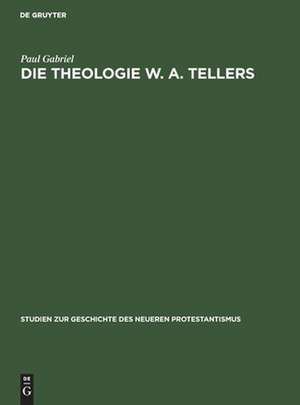 Die Theologie W. A. Tellers de Paul Gabriel