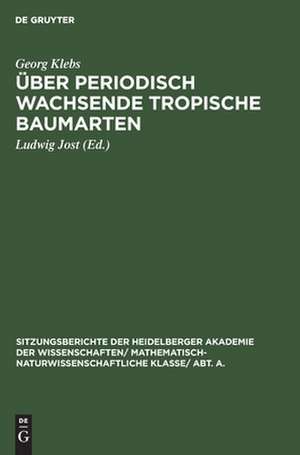 Über periodisch wachsende tropische Baumarten de Georg Klebs