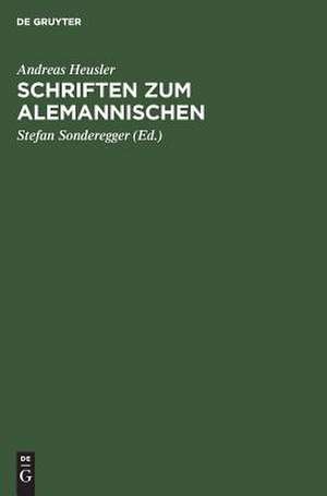 Schriften zum Alemannischen de Andreas Heusler