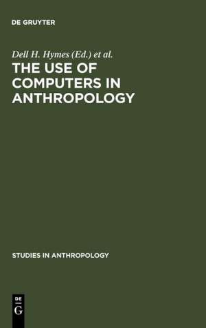 The use of computers in anthropology de Dell H. [ed] Hymes