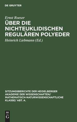 Über die nichteuklidischen regulären Polyeder de Ernst Roeser