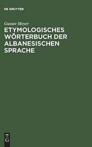 Etymologisches Wörterbuch der albanesischen Sprache de Gustav Meyer