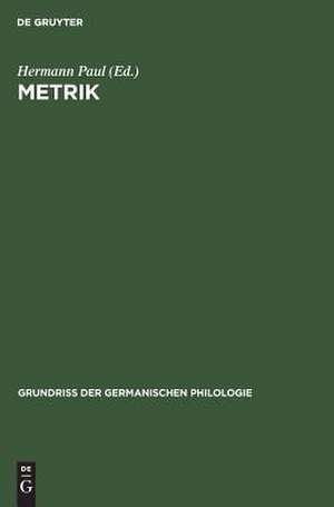 Metrik: aus: Grundriss der germanischen Philologie, Bd. 2, Abt. 2 de Hermann Paul