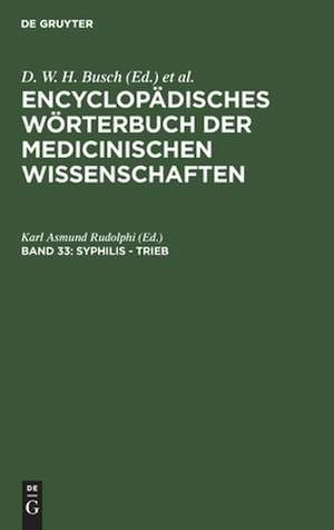 Syphilis - Trieb: aus: [Enzyklopädisches Wörterbuch der medizinischen Wissenschaften] Encyclopädisches Wörterbuch der medicinischen Wissenschaften, Bd. 33 de D. W. H. Busch