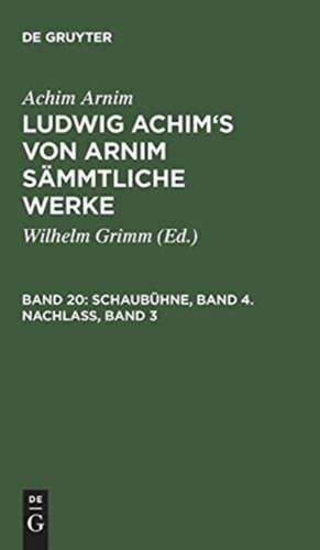 Schaubühne, Band 4. Nachlass, Band 3 de Achim Arnim