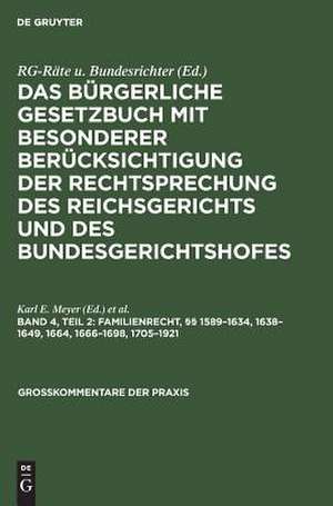 §§ 1589 - 1634, 1638 - 1649, 1664, 1666 - 1698, 1705 - 1921: aus: Das Bürgerliche Gesetzbuch : mit besonderer Berücksichtigung der Rechtsprechung des Reichsgerichts und des Bundesgerichtshofes ; Kommentar, Bd. 4, T. 2 de Karl E. Meyer