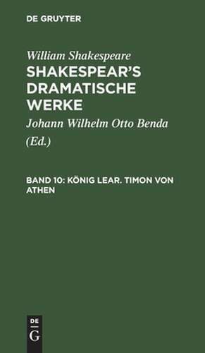 König Lear. Timon von Athen: aus: [Dramatische Werke] Shakespear's dramatische Werke, Bd. 10 de William Shakespear