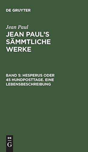 Hesperus ; Heftlein 1: aus: [Sämmtliche Werke] Jean Paul's sämmtliche Werke, Bd. 5 de Jean Paul