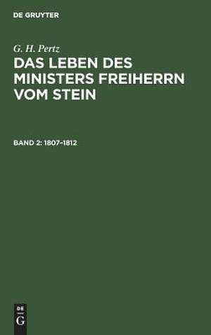 1807 - 1812: aus: Das Leben des Ministers Freiherrn vom Stein, Bd. 2 de Georg Heinrich Pertz