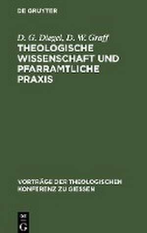 Theologische Wissenschaft und pfarramtliche Praxis de Gustav Diegel