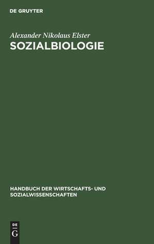 Sozialbiologie: Bevölkerungswissenschaft und Gesellschaftshygiene, aus: Handbuch der Wirtschafts- und Sozialwissenschaften : in Einzelbänden, 8 de Alexander Nikolaus Elster