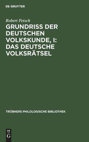 Das deutsche Volksrätsel: aus: Grundriß der deutschen Volkskunde de Robert Petsch