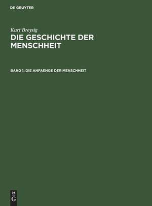 Die Anfaenge der Menschheit: Urrassen, Nordasiaten, Australier, Suedamerikaner, aus: Die Geschichte der Menschheit ; 1 de Kurt Breysig