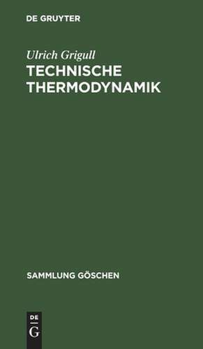 Technische Thermodynamik de Ulrich Grigull