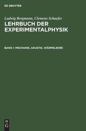 Mechanik, Akustik, Wärmelehre: aus: Lehrbuch der Experimentalphysik : zum Gebrauch bei akademischen Vorlesungen und zum Selbststudium, Bd. 1 de Ludwig Bergmann