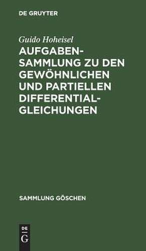 Aufgabensammlung zu den gewöhnlichen und partiellen Differentialgleichungen de Guido Hoheisel