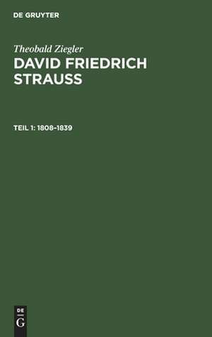 1808 - 1839: mit einem Jugendbild von Strauß, aus: David Friedrich Strauss, T. 1 de Theobald Ziegler