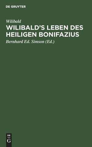 Wilibald's Leben des heiligen Bonifazius de Bernhard Ed Simson