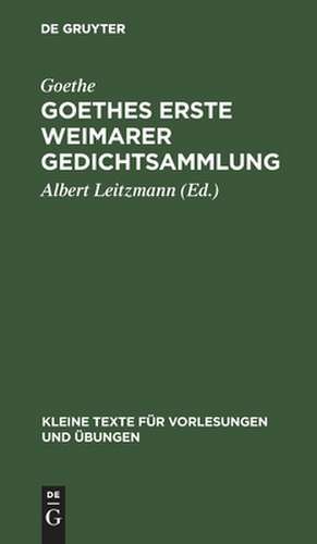 Goethes erste Weimarer Gedichtsammlung: mit Varianten de Goethe