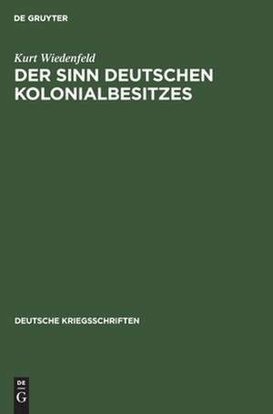 Der Sinn deutschen Kolonialbesitzes de Kurt Wiedenfeld