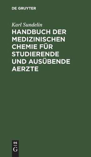 Handbuch der medizinischen Chemie für studierende und ausübende Aerzte de Karl Sundelin