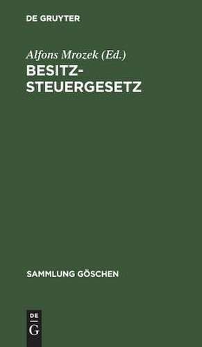 Besitzsteuergesetz: nebst den Ausführungsbestimmungen des Bundesrats und den preußischen Ausführungsvorschriften ; ausführlicher Kommentar de Alfons Mrozek