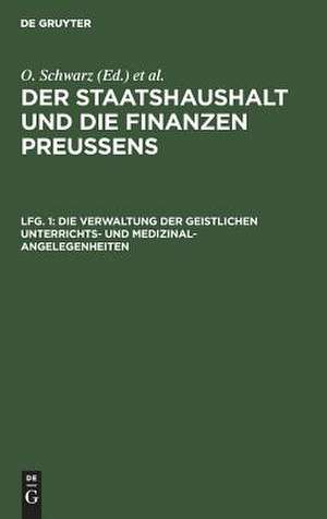 DieVerwaltung der geistlichen Unterrichts- und Medizinal-Angelegenheiten: Bd. 2, Lfg. 1 de O. Schwarz