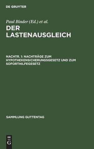 Der Lastenausgleich : Sammlung und Erläuterung sämtlicher Gesetze und Verordnungen sowie der laufenden Rechtssprechung auf dem Gebiet der Soforthilfe und des Lastenausgleichs: Nachtr. 1. de Paul Binder