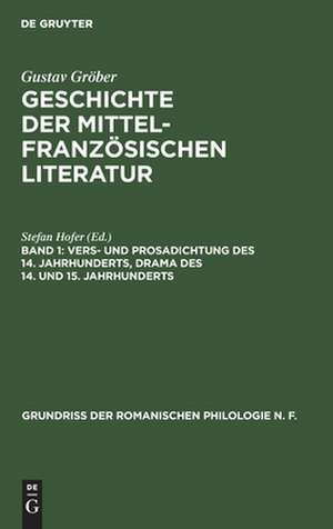 Vers- und Prosadichtung des 14. Jahrhunderts, Drama des 14. und 15. Jahrhunderts: aus: Grundriss der romanischen Philologie, 1, Bd. 3, 1 de Gustav Gröber