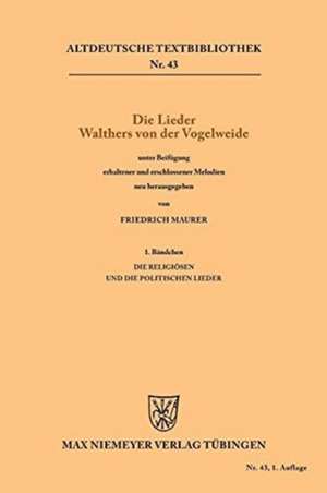 Die religiösen und die politischen Lieder: aus: [Die Lieder] Die Lieder Walthers von der Vogelweide, Bd. 1 de Walther Vogelweide