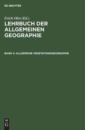 Allgemeine Vegetationsgeographie: aus: Lehrbuch der allgemeinen Geographie, Bd. 4. de Josef Schmithüsen